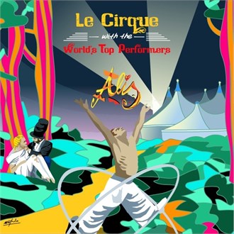GIOCA E VINCI "LE CIRQUE WITH THE WORLD'S TOP PERFORMERS"